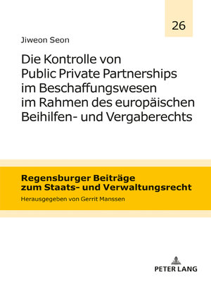 cover image of Die Kontrolle von Public Private Partnerships im Beschaffungswesen im Rahmen des europäischen Beihilfen- und Vergaberechts
